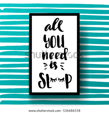 trendy hand lettering poster. Hand drawn calligraphy all you need is sleep