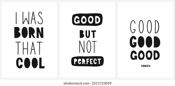 Trendy Handwritten Slogans Perfect for Card, Wall Art, Kids' Room Decoration. I Was Born That Cool. God but not Perfect. Good Enough. Childish Style Lettering. Insprinational Funny Phrase. RGB. 