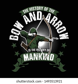 Trendy Hunting Quote and slogan good for T-shirt design. The History of the bow and arrow is the history of mankind. Archer vector Illustration.