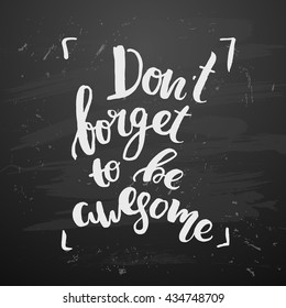 trendy lettering hand drawn calligraphy. concept handwritten  "don`t forget to be awesome" creative graphic template brush fonts inspirational poster