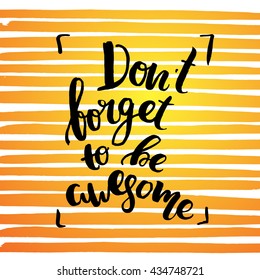 trendy lettering hand drawn calligraphy. concept handwritten  "don`t forget to be awesome" creative graphic template brush fonts inspirational poster