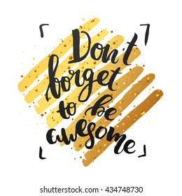 trendy lettering hand drawn calligraphy. concept handwritten  "don`t forget to be awesome" creative graphic template brush fonts inspirational poster