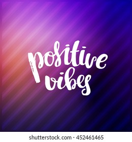 trendy lettering  Hand drawn calligraphy. concept handwritten poster. "positive vibes"   templat