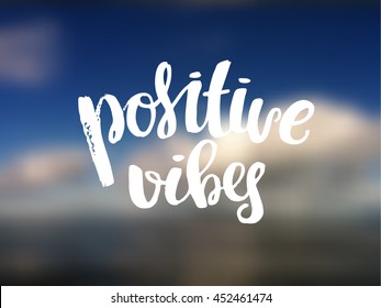 trendy lettering  Hand drawn calligraphy. concept handwritten poster. "positive vibes" 