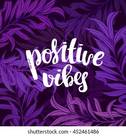 trendy lettering Hand drawn calligraphy. concept handwritten poster. "positive vibes"  