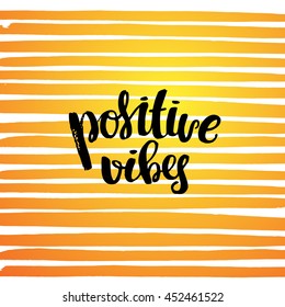 trendy lettering  Hand drawn calligraphy. concept handwritten poster. "positive vibes"    