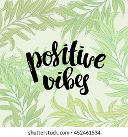 trendy lettering Hand drawn calligraphy. concept handwritten poster. "positive vibes" 