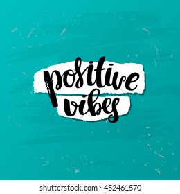 trendy lettering  Hand drawn calligraphy. concept handwritten poster. "positive vibes"   
