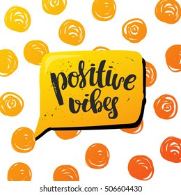 trendy lettering Hand drawn calligraphy. concept handwritten poster. "positive vibes"