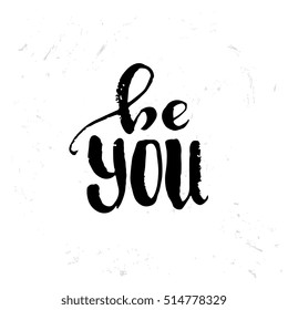 trendy lettering Hand drawn calligraphy. concept handwritten poster. "be you" 