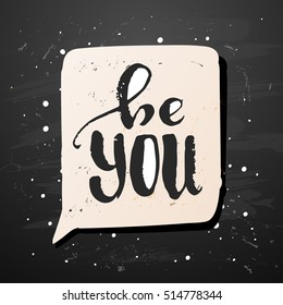 trendy lettering Hand drawn calligraphy. concept handwritten poster. "be you" 