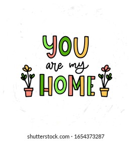 Trendy lettering poster. Hand drawn calligraphy You are my home. Inspirational quote on white background. Vector illustration phrase. color letters - green, pink, orange
