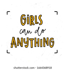 Trendy lettering poster. Hand drawn calligraphy Girls can do anything. Inspirational quote on white background. Vector illustration phrase. yellow color letters