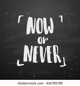 trendy lettering poster. Hand drawn calligraphy. concept handwritten poster. now or never" creative graphic template brush fonts inspirational quotes