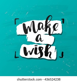 trendy lettering poster. Hand drawn calligraphy. concept handwritten poster. "make a wish" creative graphic template brush fonts inspirational  quotes