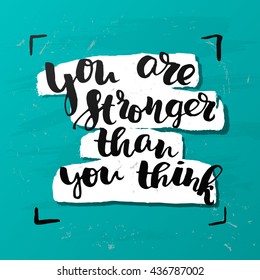 trendy lettering poster. Hand drawn calligraphy. concept handwritten poster. "you are stronger than you think" creative graphic template brush fonts inspirational  quotes