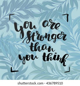 trendy lettering poster. Hand drawn calligraphy. concept handwritten poster. "you are stronger than you think" creative graphic template brush fonts inspirational  quotes