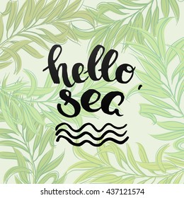 trendy lettering poster. Hand drawn calligraphy. concept handwritten poster. "hello sea" creative graphic template brush fonts inspirational  quotes 