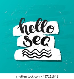 trendy lettering poster. Hand drawn calligraphy. concept handwritten poster. "hello sea" creative graphic template brush fonts inspirational  quotes 