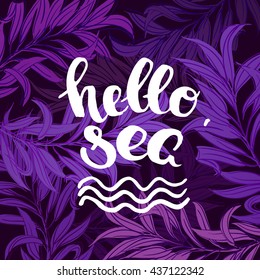 trendy lettering poster. Hand drawn calligraphy. concept handwritten poster. "hello sea" creative graphic template brush fonts inspirational  quotes 