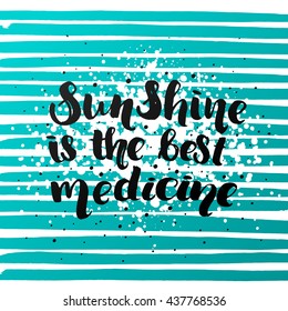 trendy lettering poster. Hand drawn calligraphy. concept handwritten poster. "sunshine is the best medicine" creative graphic template brush fonts inspirational quotes