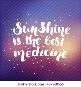 trendy lettering poster. Hand drawn calligraphy. concept handwritten poster. "sunshine is the best medicine" creative graphic template brush fonts inspirational quotes