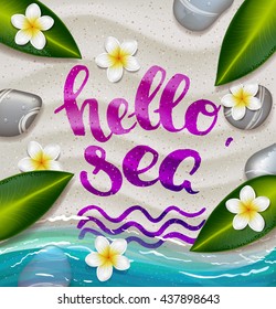 trendy lettering poster. Hand drawn calligraphy. concept handwritten poster. "hello sea" creative graphic template brush fonts inspirational quotes. Summer tropical beach with sand as background
