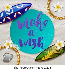 trendy lettering poster. Hand drawn calligraphy. concept handwritten poster. "make a wish" creative graphic template brush fonts inspirational quotes. Summer tropical beach with sand as background