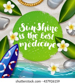 trendy lettering poster. Hand drawn calligraphy. concept handwritten poster. "sunshine is the best medicine" creative graphic template brush fonts inspirational quotes. Summer tropical beach with sand