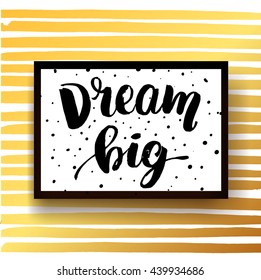 trendy lettering poster. Hand drawn calligraphy. concept handwritten poster. "dream big" creative graphic template brush fonts inspirational quotes