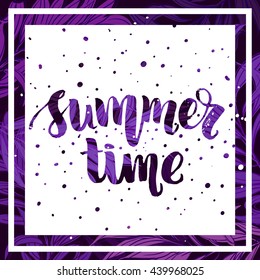 trendy lettering poster. Hand drawn calligraphy. concept handwritten poster. "summer time" creative graphic template brush fonts inspirational quotes