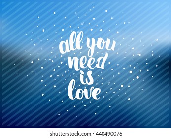 trendy lettering poster. Hand drawn calligraphy. concept handwritten poster. "all you need is love" creative graphic template brush fonts inspirational quotes