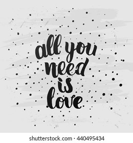 trendy lettering poster. Hand drawn calligraphy. concept handwritten poster. "all you need is love" creative graphic template brush fonts inspirational quotes