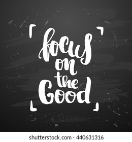 trendy lettering poster. Hand drawn calligraphy. concept handwritten poster. "focus on the good" creative graphic template brush fonts inspirational quotes 