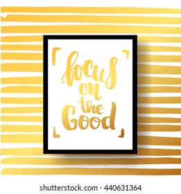 trendy lettering poster. Hand drawn calligraphy. concept handwritten poster. "focus on the good" creative graphic template brush fonts inspirational quotes 