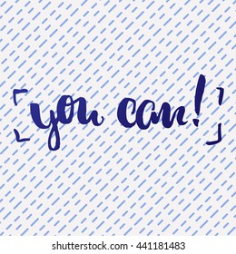 trendy lettering poster. Hand drawn calligraphy. concept handwritten poster. "you can" creative graphic template brush fonts inspirational quotes. motivational  illustration