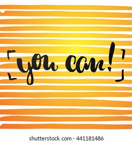 trendy lettering poster. Hand drawn calligraphy. concept handwritten poster. "you can" creative graphic template brush fonts inspirational quotes. motivational  illustration