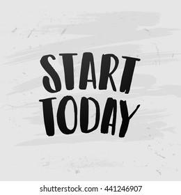 trendy lettering poster. Hand drawn calligraphy. concept handwritten poster. "start today" creative graphic template brush fonts inspirational quotes. motivational  illustration