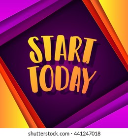 trendy lettering poster. Hand drawn calligraphy. concept handwritten poster. "start today" creative graphic template brush fonts inspirational quotes. motivational  illustration