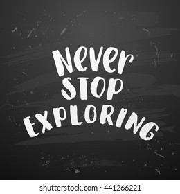trendy lettering poster. Hand drawn calligraphy. concept handwritten poster. "never stop exploring" creative graphic template brush fonts inspirational quotes. motivational  illustration
