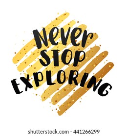 trendy lettering poster. Hand drawn calligraphy. concept handwritten poster. "never stop exploring" creative graphic template brush fonts inspirational quotes. motivational  illustration