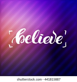 trendy lettering poster. Hand drawn calligraphy. concept handwritten poster. "believe" creative graphic template brush fonts inspirational quotes. motivational illustration