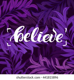 trendy lettering poster. Hand drawn calligraphy. concept handwritten poster. "believe" creative graphic template brush fonts inspirational quotes. motivational illustration