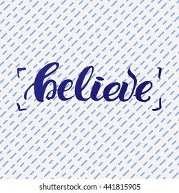 trendy lettering poster. Hand drawn calligraphy. concept handwritten poster. "believe" creative graphic template brush fonts inspirational quotes. motivational illustration