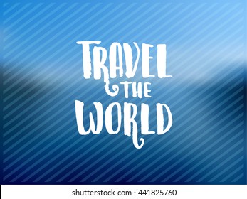 trendy lettering poster. Hand drawn calligraphy. concept handwritten poster. "travel the world" creative graphic template brush fonts inspirational quotes. motivational illustration 