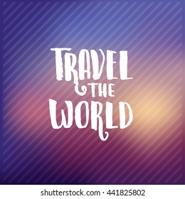 trendy lettering poster. Hand drawn calligraphy. concept handwritten poster. "travel the world" creative graphic template brush fonts inspirational quotes. motivational illustration 