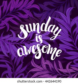 trendy lettering poster. Hand drawn calligraphy. concept handwritten poster. "sunday is awesome" creative graphic template brush fonts inspirational quotes. motivational illustration 