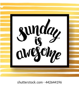 trendy lettering poster. Hand drawn calligraphy. concept handwritten poster. "sunday is awesome" creative graphic template brush fonts inspirational quotes. motivational illustration 