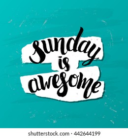 trendy lettering poster. Hand drawn calligraphy. concept handwritten poster. "sunday is awesome" creative graphic template brush fonts inspirational quotes. motivational illustration