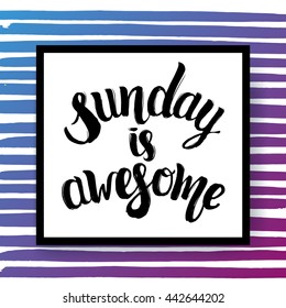 trendy lettering poster. Hand drawn calligraphy. concept handwritten poster. "sunday is awesome" creative graphic template brush fonts inspirational quotes. motivational illustration 